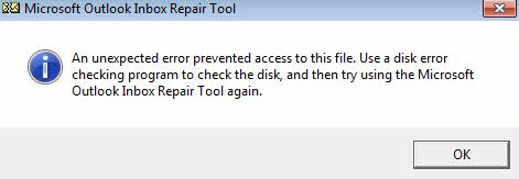 An unexpected error prevented access to this file. Use a disk error checking program to check the disk, and then try using the Microsoft Outlook Inbox Repair Tool again.